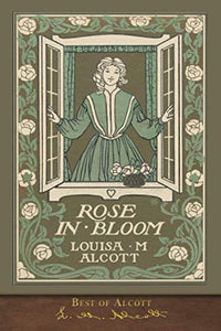 Best of Alcott: Rose in Bloom (Illustrated) 