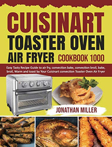 Cuisinart Toaster Oven Air Fryer Cookbook 1000 