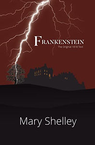 Frankenstein the Original 1818 Text (Reader's Library Classics) 