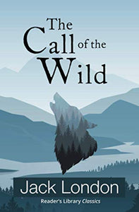 The Call of the Wild (Reader's Library Classics) 