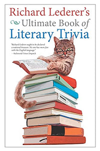 Richard Lederer's Ultimate Book of Literary Trivia 