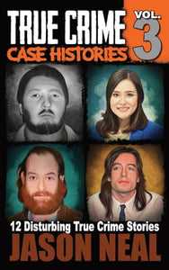 True Crime Case Histories - Volume 3 