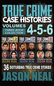 True Crime Case Histories - (Books 4, 5, & 6) 