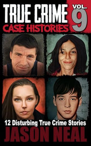 True Crime Case Histories - Volume 9 