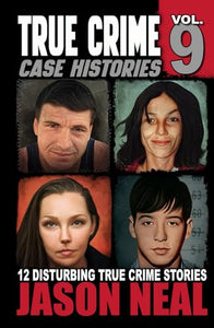 True Crime Case Histories - Volume 9 