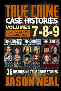 True Crime Case Histories - (Books 7, 8, & 9) 