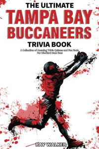 The Ultimate Tampa Bay Buccaneers Trivia Book 