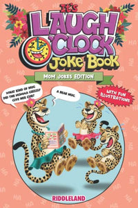 It's Laugh O'Clock: Mom Jokes Edition - A Fun and Hilarious Book for Mum, Kids and Family (Mother's Day Gift Idea) 