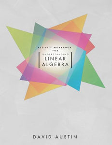 Activity Workbook for Understanding Linear Algebra 