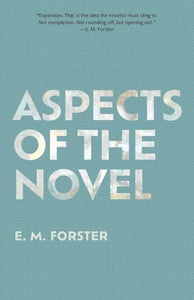 Aspects of the Novel (Warbler Classics Annotated Edition) 