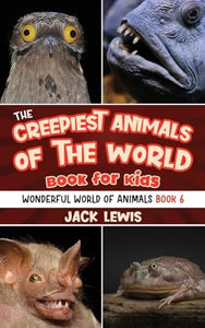 The Creepiest Animals of the World Book for Kids 