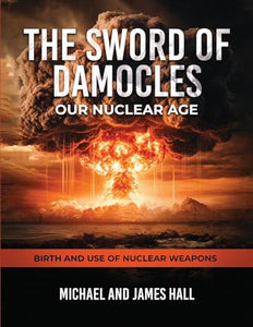 The Sword of Damocles Our Nuclear Age 