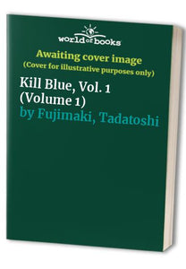 Kill Blue, Vol. 1 