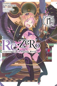 Re:ZERO -Starting Life in Another World-, Vol. 17 (light novel) 