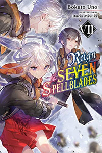 Reign of the Seven Spellblades, Vol. 7 (light novel) 