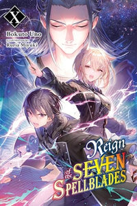 Reign of the Seven Spellblades, Vol. 10 (light novel) 