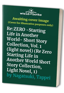 Re:ZERO -Starting Life in Another World- Short Story Collection, Vol. 1 (light novel) 