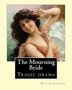 The Mourning Bride (tragic drama). By 