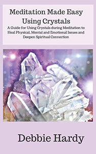 Meditation Made Easy Using Crystals 