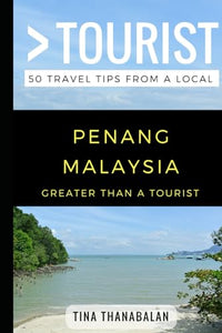 Greater Than a Tourist- Penang Malaysia 