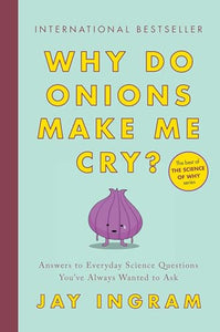 Why Do Onions Make Me Cry? 