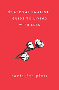 The Afrominimalist's Guide to Living with Less 