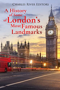 A History of Some of London's Most Famous Landmarks 