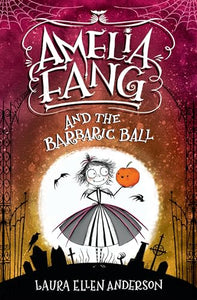 Amelia Fang and the Barbaric Ball 