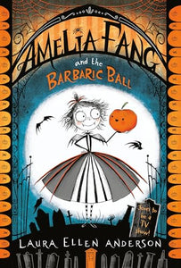 Amelia Fang and the Barbaric Ball 