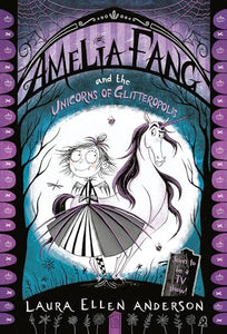 Amelia Fang and the Unicorns of Glitteropolis 