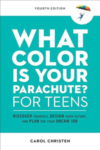 What Color Is Your Parachute? for Teens 