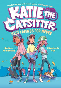 Katie the Catsitter Book 2: Best Friends for Never 