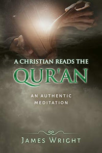 A Christian Reads the Qur'an 