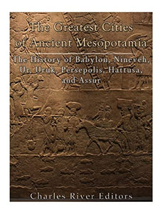 The Greatest Cities of Ancient Mesopotamia 