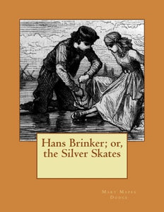 Hans Brinker; or, the Silver Skates 