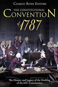 The Constitutional Convention of 1787 