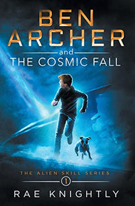 Ben Archer and the Cosmic Fall (The Alien Skill Series, Book 1) 