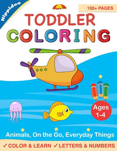 Toddler Coloring Book: Color and Learn 101 Animals, Everyday Things and Vehicles on the Go 