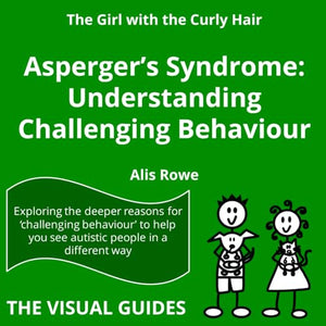 Asperger's Syndrome: Understanding Challenging Behaviour 