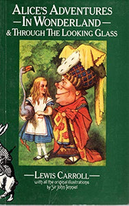 ALICE'S ADVENTURES IN WONDERLAND AND THROUGH THE LOOKING-GLASS 