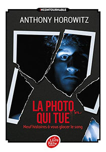 La Photo Qui Tue - Neuf Histoires a Vous Glacer Le Sang 