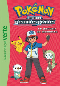 Pokémon 09 - Le pouvoir de Meloetta (Pokémon (9)) 