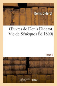 Oeuvres de Denis Diderot. Vie de Seneque T. 09 