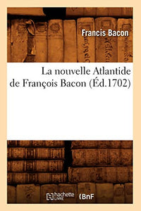 La Nouvelle Atlantide de Fran�ois Bacon, (�d.1702) 