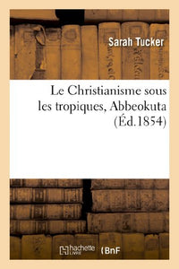 Le Christianisme Sous Les Tropiques, Abbeokuta, Origine Et Developpement Du Christianisme 