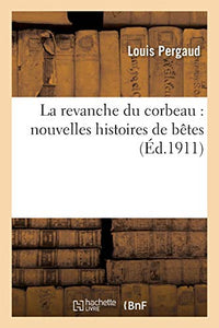 La Revanche Du Corbeau: Nouvelles Histoires de B�tes 