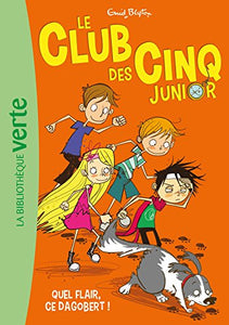 Le Club Des Cinq Junior, Tome 6. Quel Flair, Ce Dagobert 