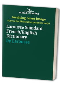 Larousse Standard French/English Dictionary 