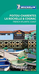 Green Guide Poitou-Charentes, La Rochelle & Cognac 