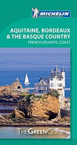 Green Guide Aquitaine, Bordeaux & The Basque Country 